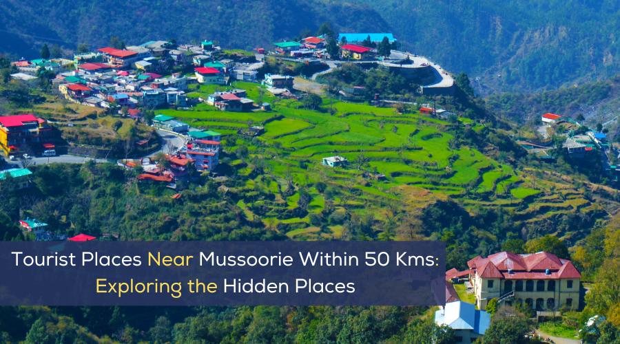 Tourist Places Near Mussoorie Within 50 Kms